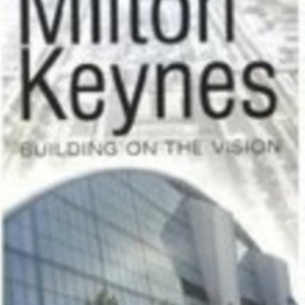 More of Milton Keynes: Building of the Vision