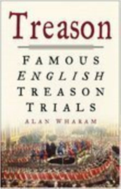 Treason: Famous English Treason Trials