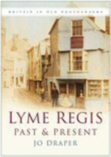 Lyme Regis Past and Present: Britain in Old Photographs