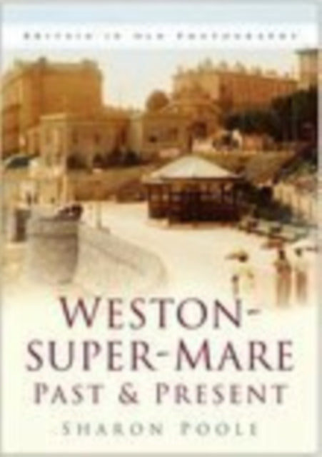 Weston-super-Mare Past and Present