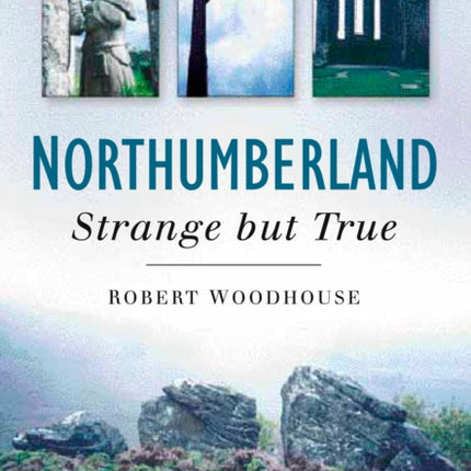 Northumberland Strange But True