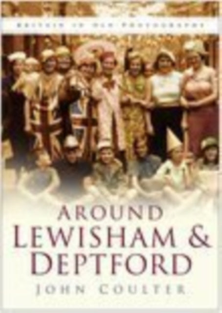 Around Lewisham and Deptford: Britain in Old Photographs