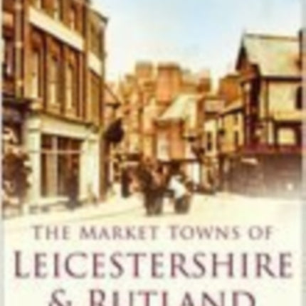 Market Towns of Leicestershire and Rutland