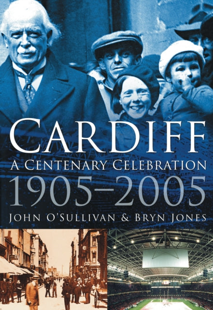 Cardiff: A Centenary Celebration 1905-2005