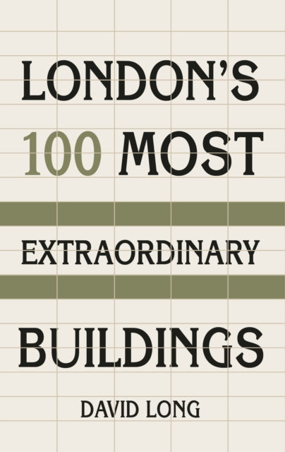 Spectacular Vernacular: London's 100 Most Extraordinary Buildings