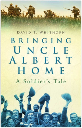 Bringing Uncle Albert Home: A Soldier's Tale