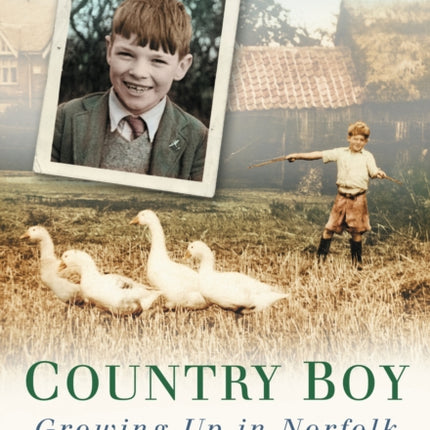 Country Boy: Growing up in Norforlk 1940-60