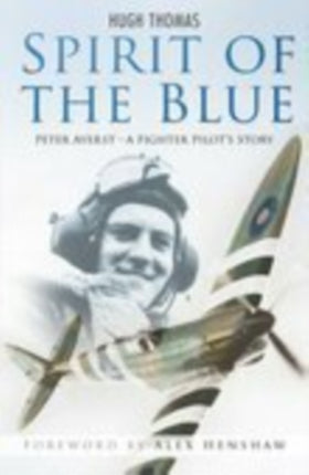 Spirit of the Blue: Peter Ayerst - A Fighter Pilot's Story