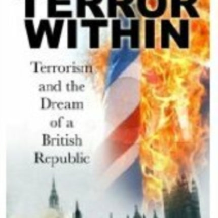 Terror Within: Terrorism and the Dream of a British Republic