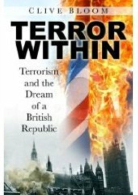 Terror Within: Terrorism and the Dream of a British Republic