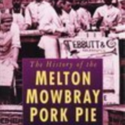 The History of Melton Mowbray Pork Pie