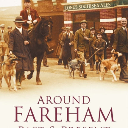 Around Fareham Past and Present: Britain In Old Photographs