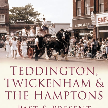 Teddington, Twickenham and The Hampton Past and Present: Britain in Old Photographs