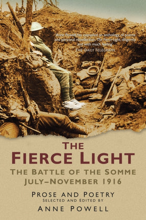 The Fierce Light: The Battle of the Somme July-November 1916: Prose and Poetry