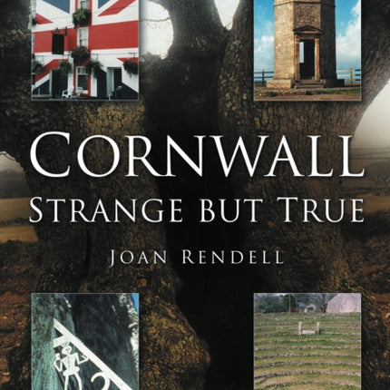 Cornwall: Strange But True