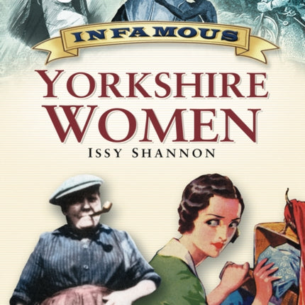 Infamous Yorkshire Women