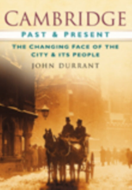 Cambridge Past and Present: The Changing Face of the City and its People