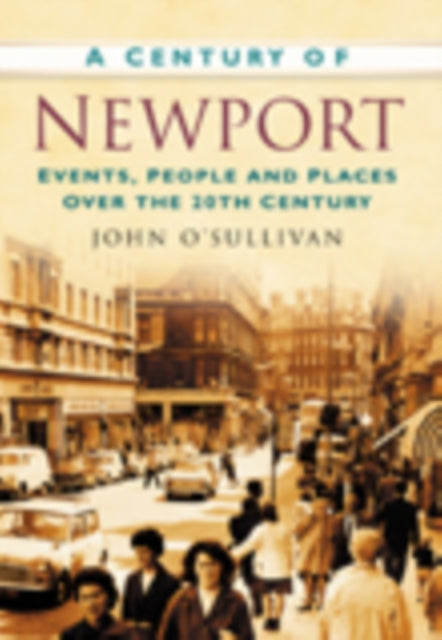 A Century of Newport: Events, People & Place over the 20th Century