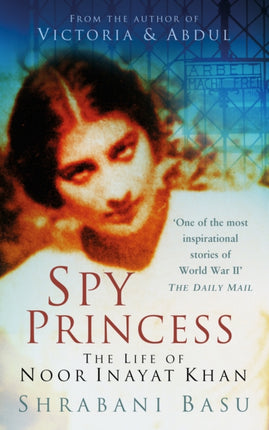 Spy Princess: The Life of Noor Inayat Khan