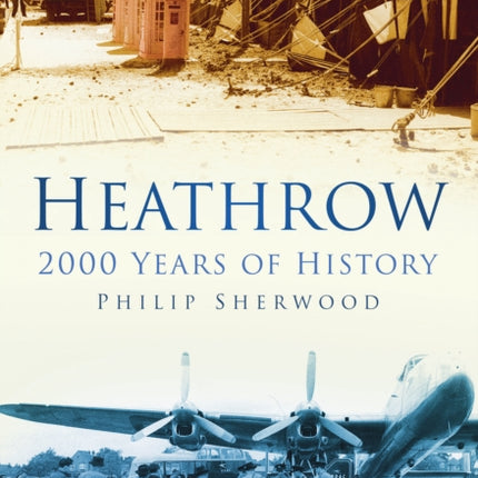 Heathrow: 2000 Years of History