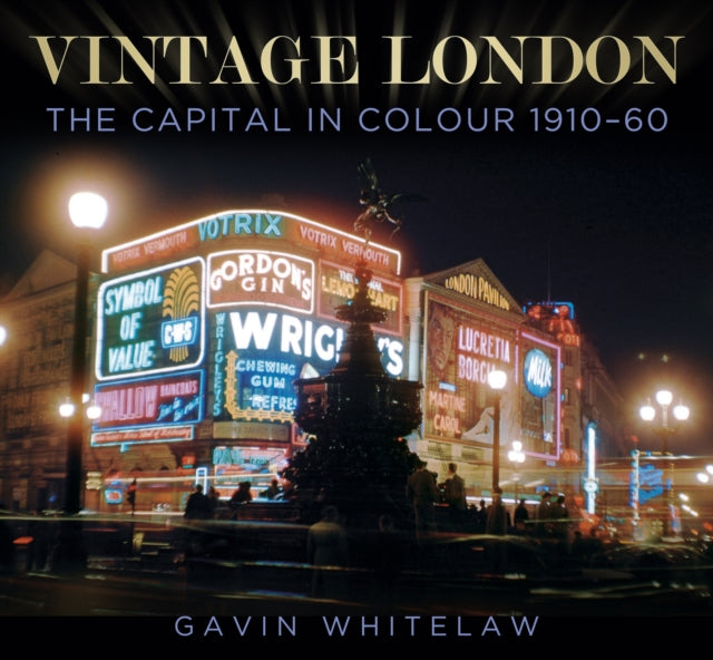 Vintage London: The Capital in Colour 1910-60