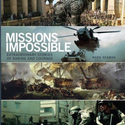 Missions Impossible: History's Most Daring Moments