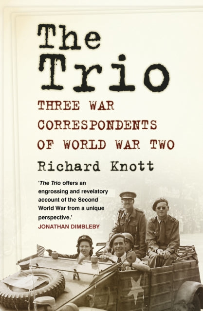 The Trio: Three War Correspondents of World War Two