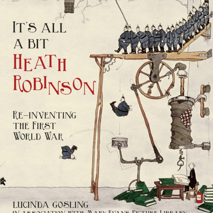 It's All a Bit Heath Robinson: Re-inventing the First World War