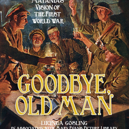 Goodbye, Old Man: Matania's Vision of the First World War