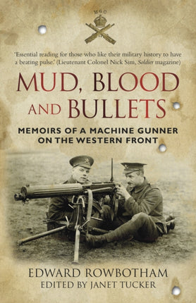 Mud, Blood and Bullets: Memoirs of a Machine Gunner on the Western front