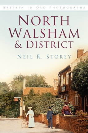 North Walsham  District Britain in Old Photographs