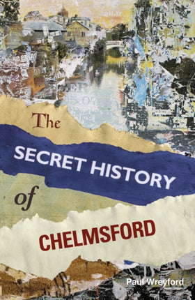 The Secret History of Chelmsford