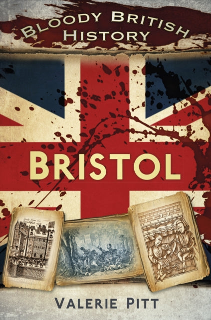 Bloody British History: Bristol