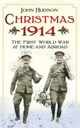 Christmas 1914: The First World War at Home and Abroad