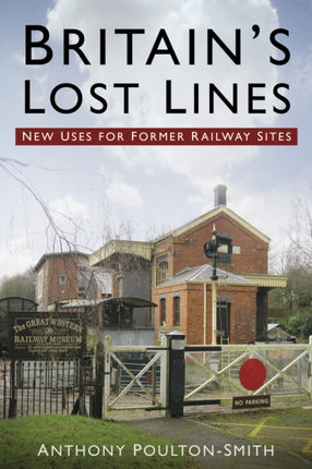 Britain's Lost Lines: New Uses for Former Railway Sites