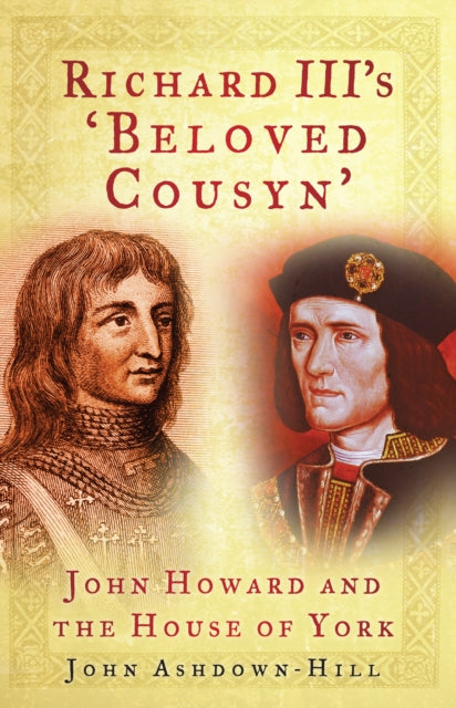 Richard III's 'Beloved Cousyn': John Howard and the House of York