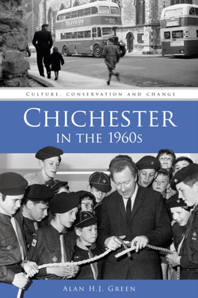 Chichester in the 1960s: Culture, Conservation and Change