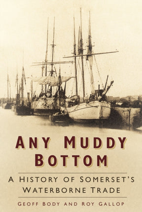 Any Muddy Bottom: A History of Somerset's Waterborne Trade