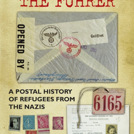 Fleeing from the Fuhrer: A Postal History of Refugees from the Nazis