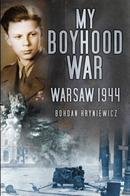 My Boyhood War: Warsaw, 1944