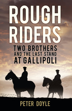 Rough Riders: Two Brothers and the Last Stand at Gallipoli