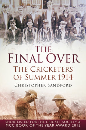 The Final Over: The Cricketers of Summer 1914