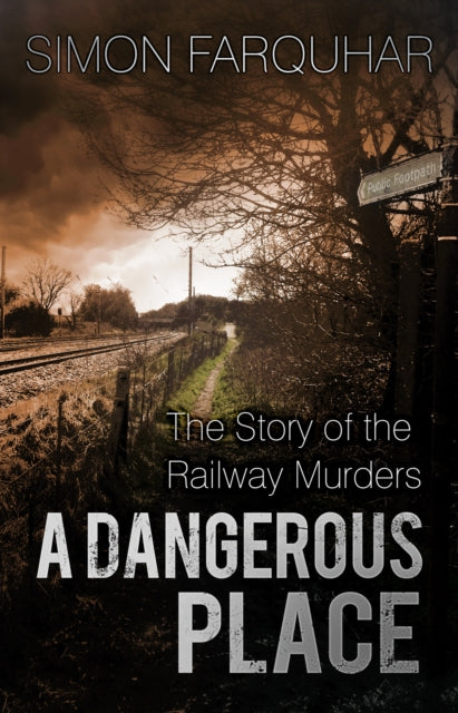 A Dangerous Place: The Story of the Railway Murders