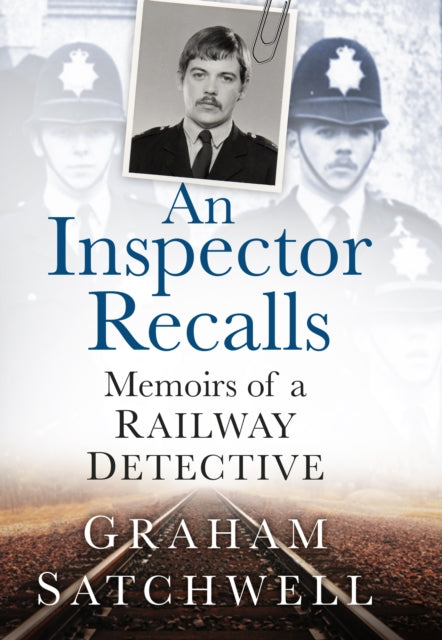 An Inspector Recalls: Memoirs of a Railway Detective