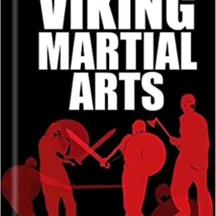 The Illustrated Guide to Viking Martial Arts