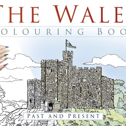 The Wales Colouring Book: Past and Present