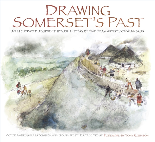 Drawing Somerset's Past: An Illustrated Journey through History by Time Team Artist Victor Ambrus