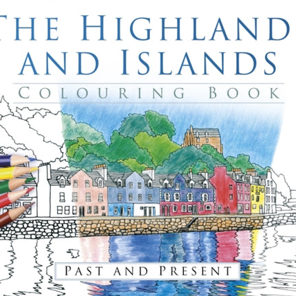 The Highlands and Islands Colouring Book: Past and Present