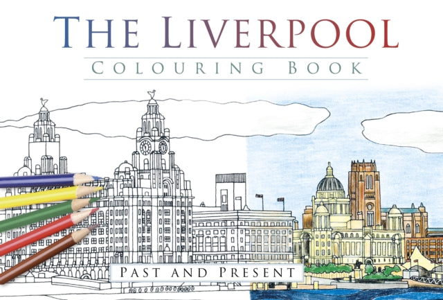 The Liverpool Colouring Book: Past and Present