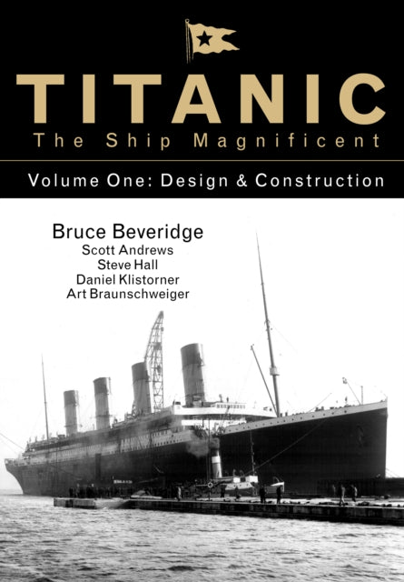 Titanic the Ship Magnificent - Volume One: Design & Construction